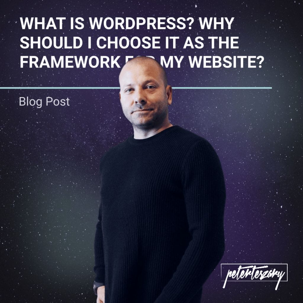 WHAT IS WORDPRESS - WHY SHOULD I CHOOSE IT AS THE FRAMEWORK FOR MY WEBSITE